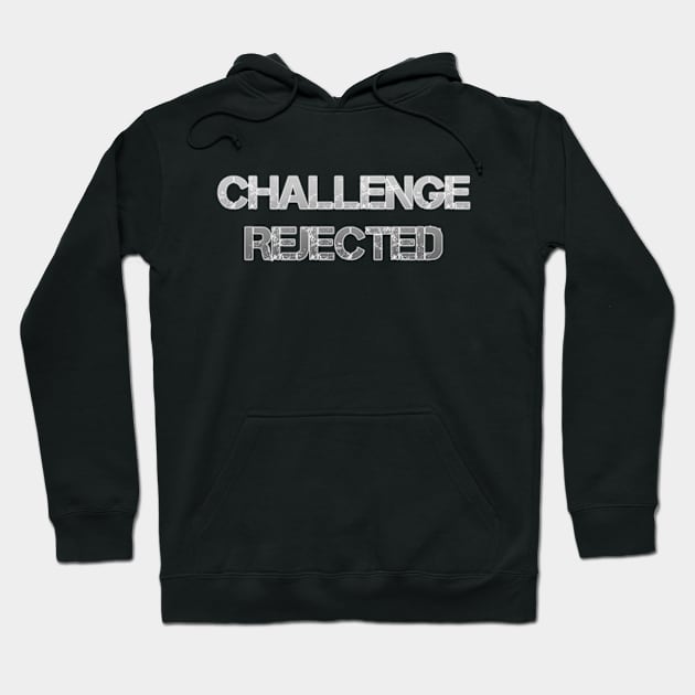 Challenge Rejected Hoodie by TShirtShopOfficial